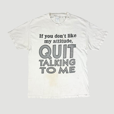90's If You Don’t Like My Attitude T-Shirt