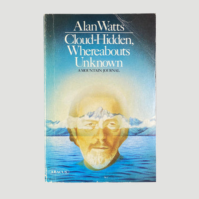 1977 Alan Watts 'Cloud Hidden, Whereabouts Unknown: A Mountain Journal