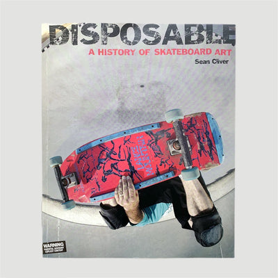 Disposable-A history of Skateboard Art 1st Edition 2004