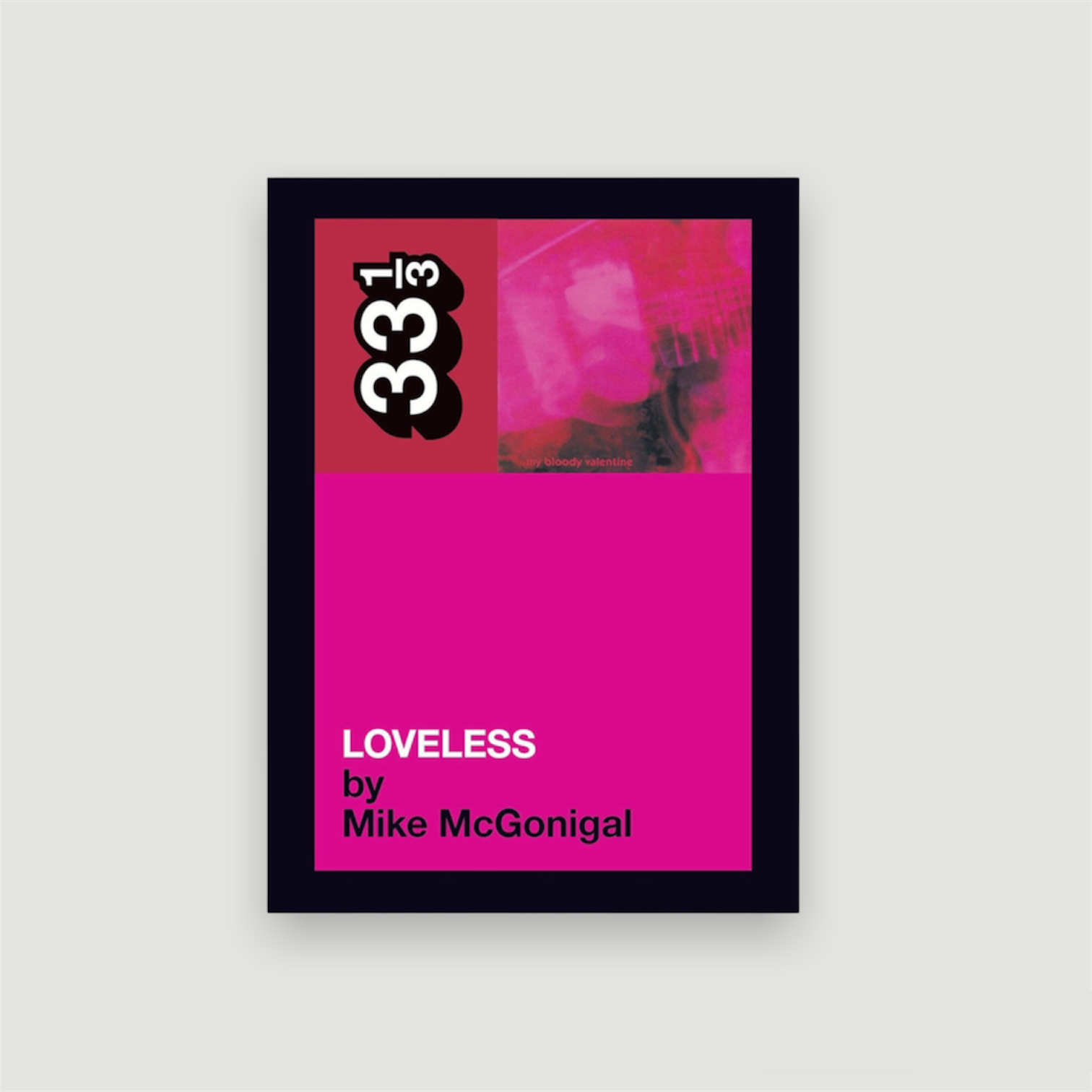 2007 My Bloody Valentine Loveless 33 1/3 Guide