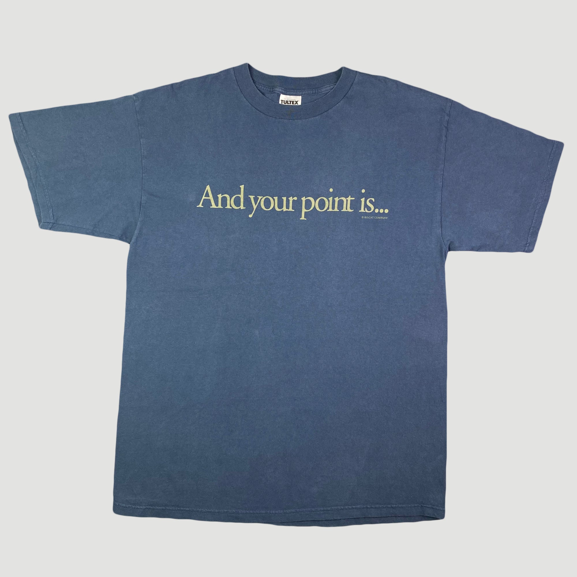 Mid 90's 'And your point is...' T-Shirt