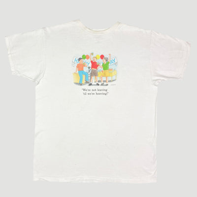 1999 We're Not Leaving Till We're Heaving T-Shirt
