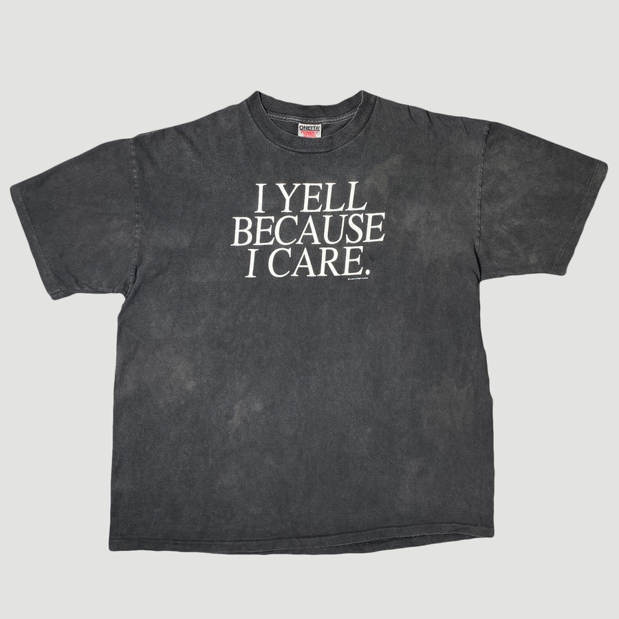 Early 90's 'I Yell Because I Care' T-Shirt