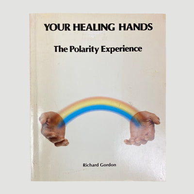 1978 Richard Gordon 'Your Healing Hands: The Polarity Experience'
