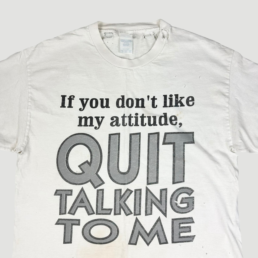 90's If You Dont Like My Attitude T-Shirt