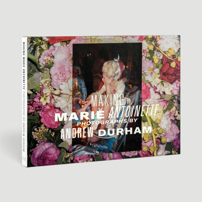 2026 Making Marie Antoinette Photographs by Andrew Durham (New)