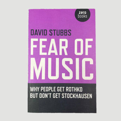 2011 David Stubbs 'Fear of Music: Why People Get Rothko But Don't Get Stockhausen'