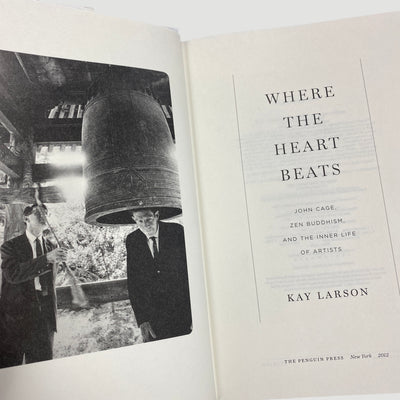 2012 Where the Heart Beats: John Cage, Buddhism & The Inner Life of Artists