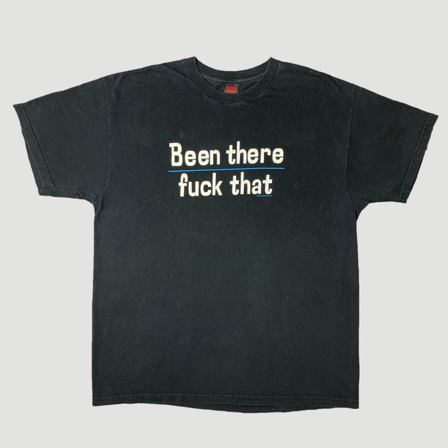 1997 'Been There, Fuck That' T-Shirt