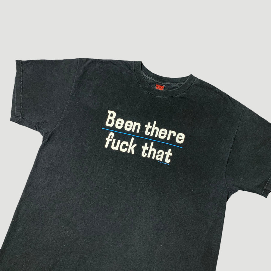 1997 'Been There, Fuck That' T-Shirt