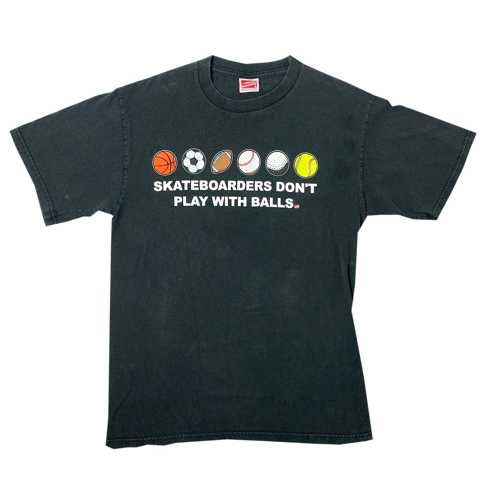 90's Shortys Dont Play with Balls T-Shirt