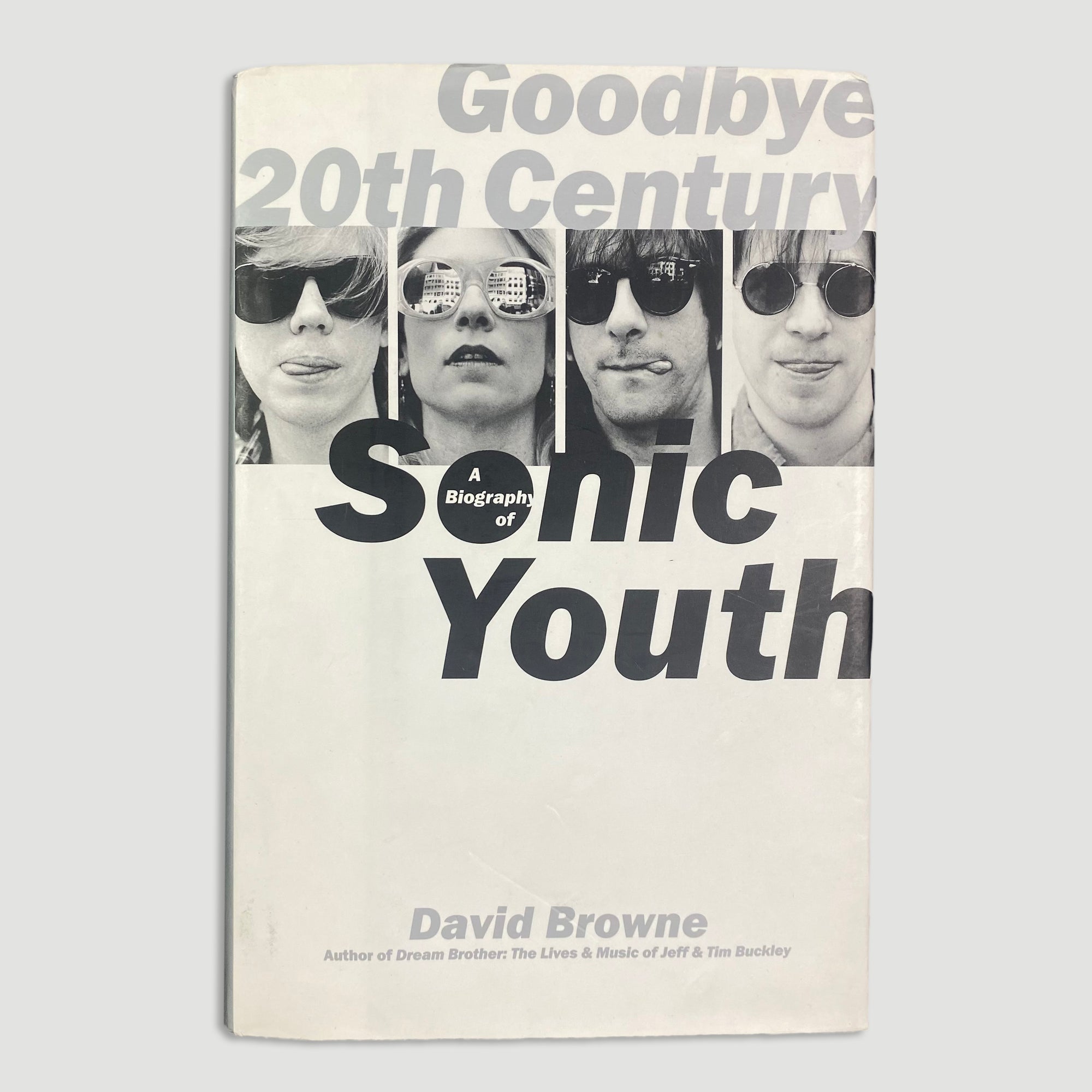 Goodbye 20th Century: A Biography of Sonic by Browne, David