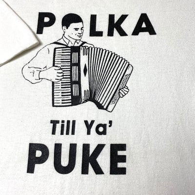 Early 90's Polka Till Ya' Puke T-Shirt