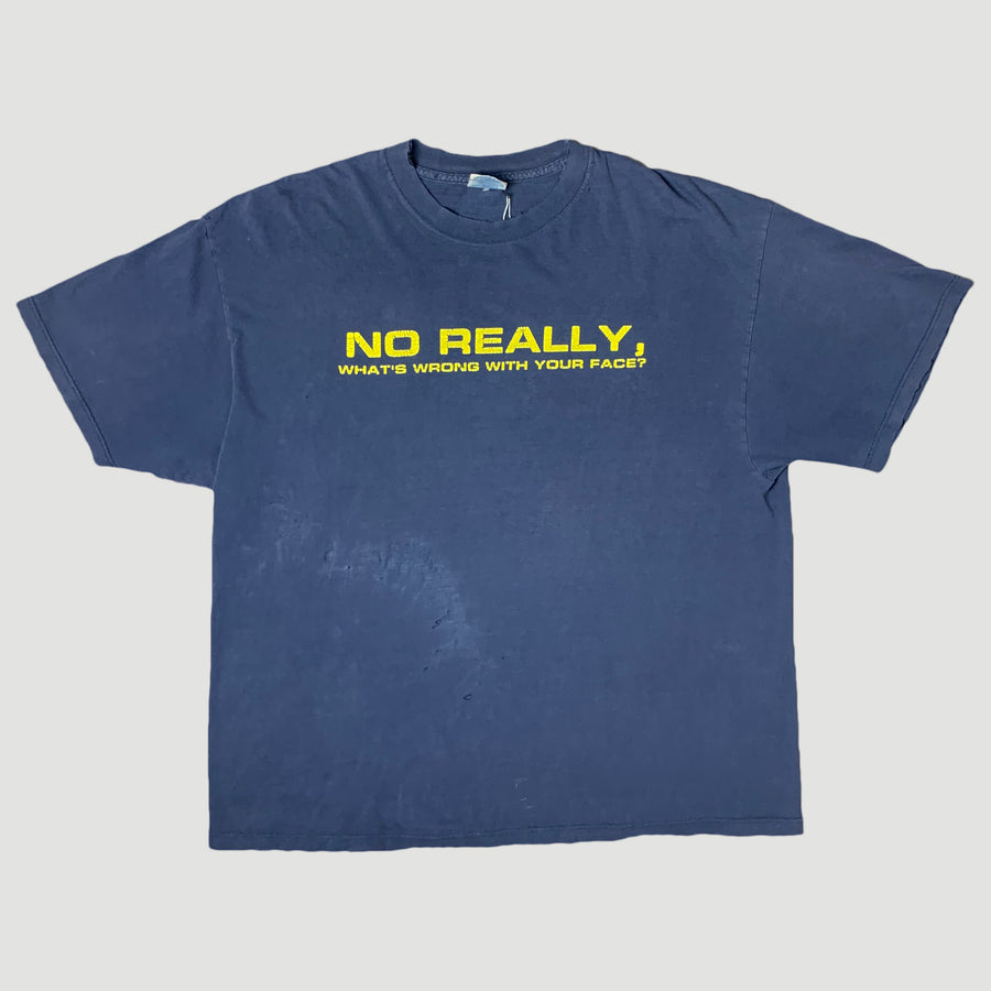 90's 'No Really' T-Shirt