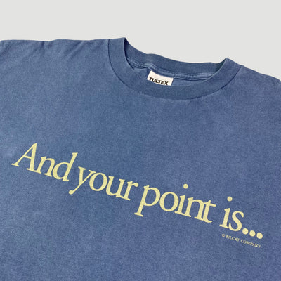 Mid 90's 'And your point is...' T-Shirt