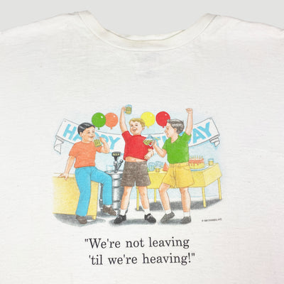 1999 We're Not Leaving Till We're Heaving T-Shirt
