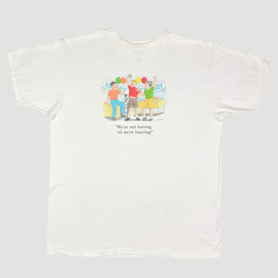 1999 We're Not Leaving Till We're Heaving T-Shirt