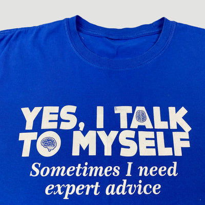 00's 'Yes I Talk To Myself' T-Shirt