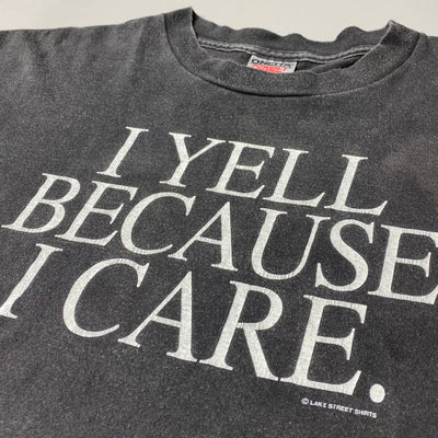 Early 90's 'I Yell Because I Care' T-Shirt