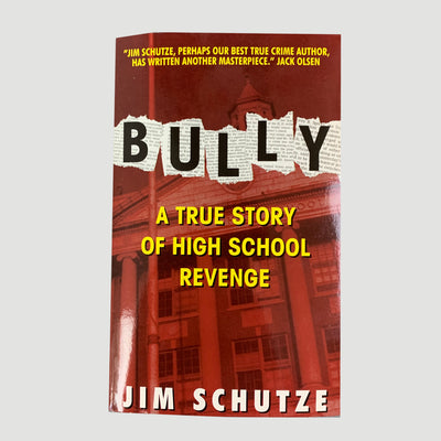 1997 Jim Schutze 'Bully: A True Story of High School Revenge'