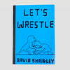 2006 David Shrigley Lets Wrestle
