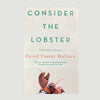 2007 David Foster Wallace 'Consider The Lobster'