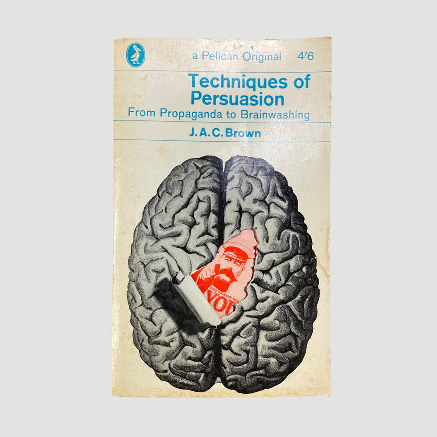 1963 J.A.C. Brown 'Techniques of Persuasion: From Propaganda to Brainwashing'