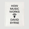 2012 David Byrne 'How Music Works'